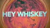 Hey Whiskey(Lyric Video)